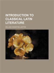 Introduction to classical Latin literature,1151210226,9781151210227