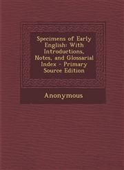 Specimens of Early English With Introductions, Notes, and Glossarial Index - Primary Source Edition,1294419552,9781294419556