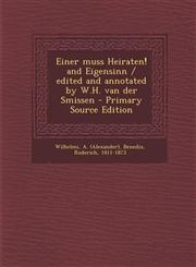 Einer Muss Heiraten! and Eigensinn / Edited and Annotated by W.H. Van Der Smissen - Primary Source Edition,1287899668,9781287899662