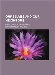 Ourselves and our neighbors; short chats on social topics,1151322997,9781151322999