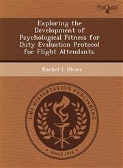 Exploring the Development of Psychological Fitness for Duty Evaluation Protocol for Flight Attendants.,124353737X,9781243537379