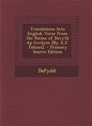 Translations Into English Verse from the Poems of Davyth AP Gwilym [By A.J. Johnes]. - Primary Source Edition,1287765866,9781287765868