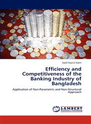 Efficiency and Competitiveness of the Banking Industry of Bangladesh,3846589039,9783846589038