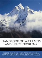 Handbook of War Facts and Peace Problems,114469342X,9781144693426