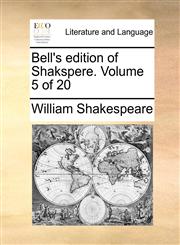 Bell's edition of Shakspere.  Volume 5 of 20,1170642675,9781170642672