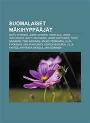 Suomalaiset mäkihyppääjät Matti Nykänen, Janne Ahonen, Harri Olli, Anssi Koivuranta, Matti Hautamäki, Janne Happonen, Tapio Räisänen,1232012173,9781232012177