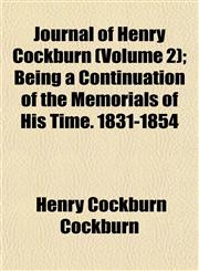 Journal of Henry Cockburn (Volume 2); Being a Continuation of the Memorials of His Time. 1831-1854,1152355066,9781152355064