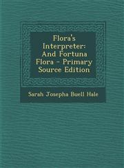 Flora's Interpreter And Fortuna Flora - Primary Source Edition,129548787X,9781295487875