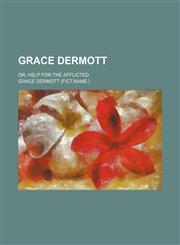Grace Dermott; or, help for the afflicted,1151668273,9781151668271