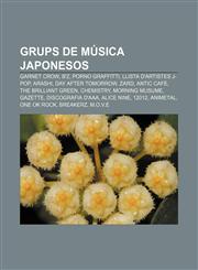 Grups de música japonesos Garnet Crow, B'z, Porno Graffitti, Llista d'artistes J-pop, Arashi, Day after tomorrow, Zard, Antic Cafe,1232721875,9781232721871