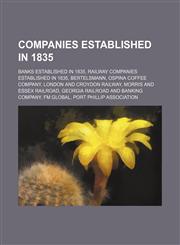 Companies Established in 1835 Bertelsmann, Ospina Coffee Company, Fm Global, Port Phillip Association, Staedtler, Strabag, Booker Group,1156117771,9781156117774