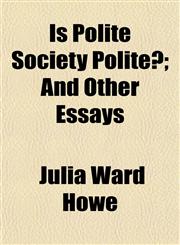 Is Polite Society Polite?; And Other Essays,1152348000,9781152348004