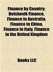 Finance by Country Bolshevik Finance, Finance in Australia, Finance in China, Finance in Italy, Finance in the United Kingdom,1158138350,9781158138357