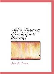Modern Protestant Church Courts Unmasked,1115067435,9781115067430