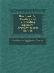 Handbook for Heating and Ventilating Engineers - Primary Source Edition,1294307827,9781294307822
