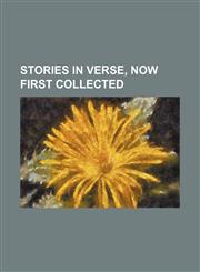 Stories in verse, now first collected,1151097489,9781151097484