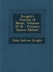 Dwight's Journal of Music, Volumes 35-36 - Primary Source Edition,129584947X,9781295849475