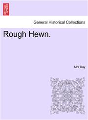 Rough Hewn.,124139380X,9781241393809