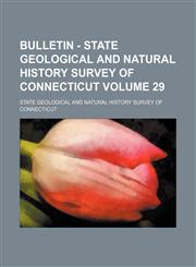 Bulletin - State Geological and Natural History Survey of Connecticut Volume 29,113068573X,9781130685732