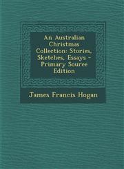 Australian Christmas Collection Stories, Sketches, Essays,1289513848,9781289513849