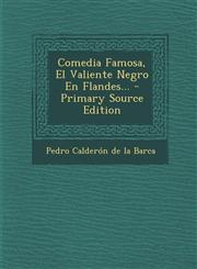 Comedia Famosa, El Valiente Negro En Flandes... - Primary Source Edition,1295080109,9781295080106