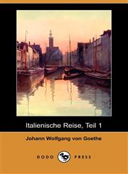 Italienische Reise, Teil 1 (Dodo Press),1409927474,9781409927471