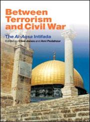Between Terrorism and Civil War: The al-Aqsa Intifada,0415348242,9780415348249