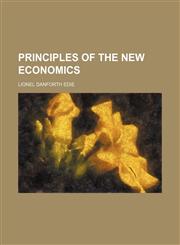 Principles of the new economics,1150370653,9781150370656