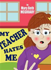 My Teacher Hates Me,1462660126,9781462660124