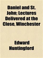 Daniel and St. John; Lectures Delivered at the Close, Winchester,1153336111,9781153336116