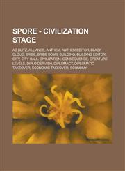 Spore - Civilization stage Ad Blitz, Alliance, Anthem, Anthem Editor, Black Cloud, Bribe, Bribe Bomb, Building, Building Editor, City, City hall, Civilization, Consequence, Creature Levels, Diplo Dervish, Diplomacy, Diplomatic Takeover, Economic takeover,1234668866,9781234668860