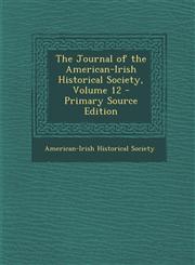 Journal of the American-Irish Historical Society, Volume 12,1289429642,9781289429645