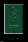 Strangers Settled Here Amongst Us Policies, Perceptions and the Presence of Aliens in Elizabethan England,0415021448,9780415021449