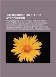 British Christian clergy Introduction Thomas Belsham, William Foxley Norris, Thomas White, Andrew Fuller, William Annand, William Bill,123315947X,9781233159475