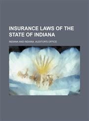 Insurance Laws of the State of Indiana,1459084160,9781459084162