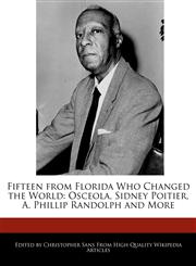 Fifteen from Florida Who Changed the World Osceola, Sidney Poitier, A. Phillip Randolph and More,124091444X,9781240914449