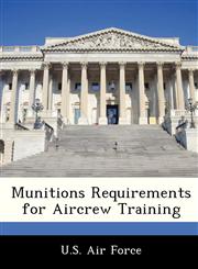 Munitions Requirements for Aircrew Training,1249125189,9781249125181
