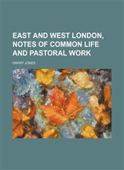 East and West London, Notes of Common Life and Pastoral Work,1459068157,9781459068155