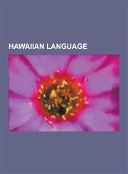Hawaiian Language Articles Containing Hawaiian Language Text, Hawaiian-Language Films, Hawaiian English, Hawaiian Pidgin, Hawaiian Words,1230571590,9781230571591