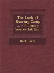 Luck of Roaring Camp ...,1289420831,9781289420833