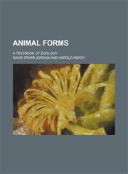 Animal forms; a textbook of zoology,1236919653,9781236919656