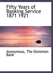 Fifty Years of Banking Service 1871 1921,1140510479,9781140510475