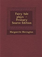 Fairy Tale Plays - Primary Source Edition,129458684X,9781294586845