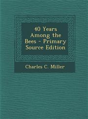 40 Years Among the Bees - Primary Source Edition,129444963X,9781294449638