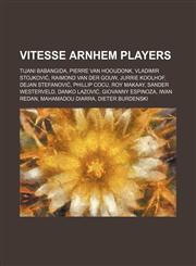Vitesse Arnhem players Tijani Babangida, Pierre van Hooijdonk, Vladimir Stojković, Raimond van der Gouw, Jurrie Koolhof, Dejan Stefanović,115530019X,9781155300191