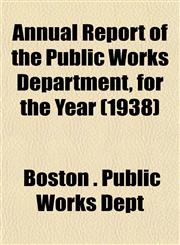 Annual Report of the Public Works Department, for the Year (1938),1153284014,9781153284011