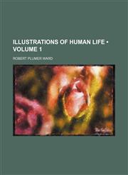 Illustrations of Human Life (Volume 1),1154082202,9781154082203