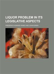 Liquor problem in its legislative aspects,1150759542,9781150759543