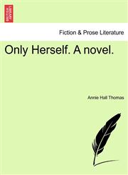 Only Herself. A novel.,1241581177,9781241581176