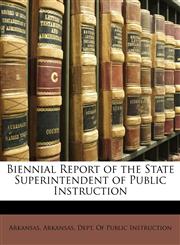 Biennial Report of the State Superintendent of Public Instruction,1148752056,9781148752051